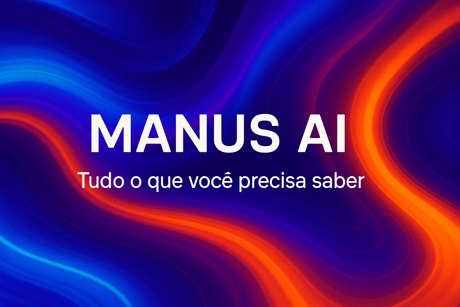 MANUS: TUDO O QUE VOCÊ PRECISA SABER SOBRE ESTA IA